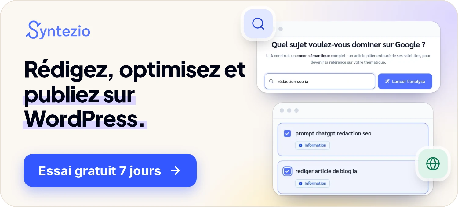 Rédigez, optimisez et publiez sur WordPress. Essai gratuit 7 jours avec Syntezio.